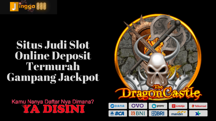 Situs Judi Slot Online Deposit Termurah Gampang Jackpot