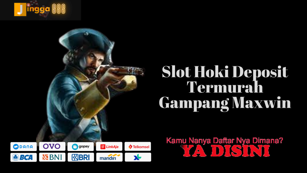Slot-Hoki-Deposit-Termurah-Gampang-Maxwin