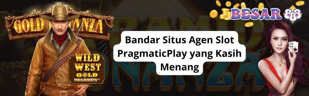 Bandar Situs Agen Slot PragmaticPlay