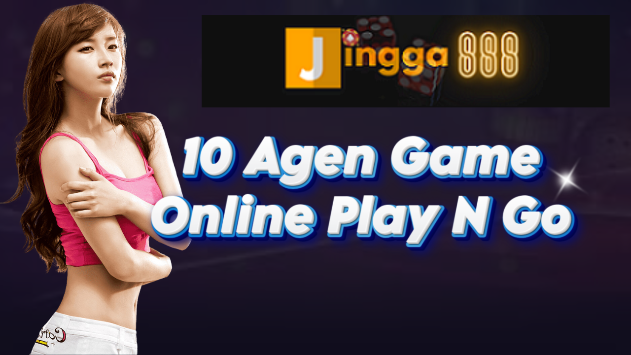 10 Agen Game Online Play N Go