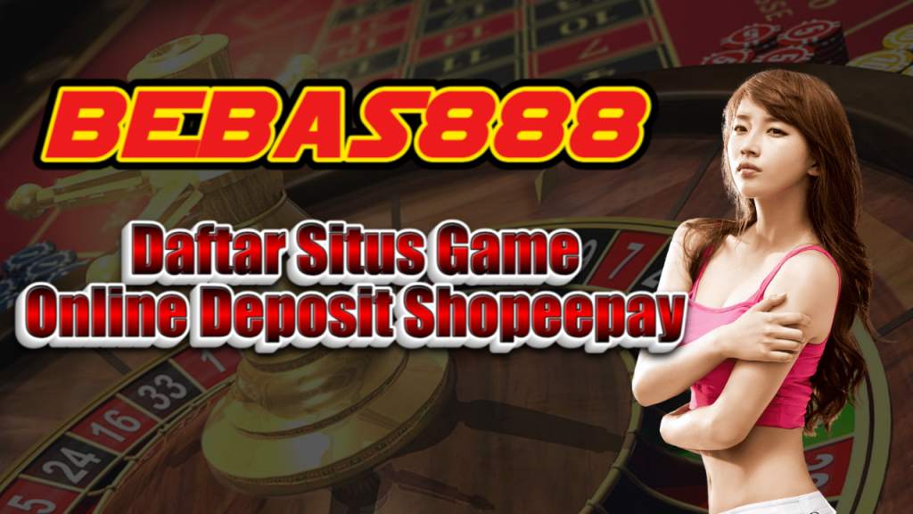 7 Daftar Situs Game Online Deposit Shopeepay