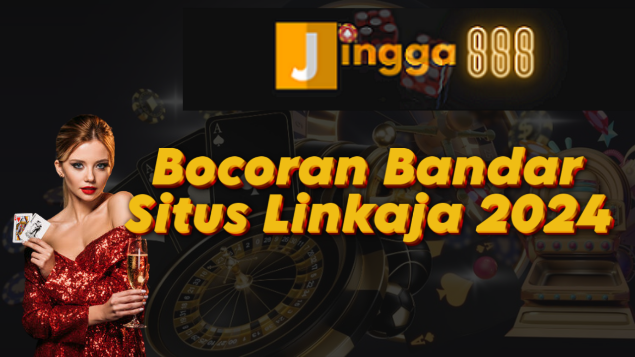 Bocoran Bandar Situs Linkaja 2024