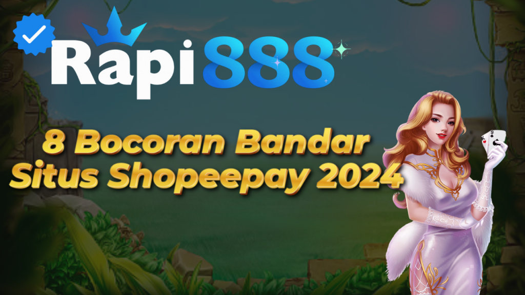 8 Bocoran Bandar Situs Shopeepay 2024