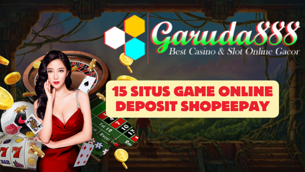 15 Situs Game Online Deposit Shopeepay