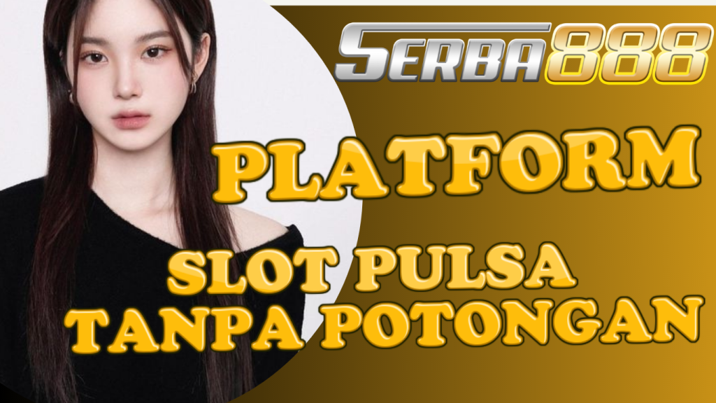 slot pulsa tanpa potongan termurah