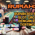 RUPIAH369 SITUS SLOT GACOR DENGAN RTP TERTINGGI